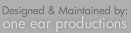 Designed & Maintained by: One Ear Productions
